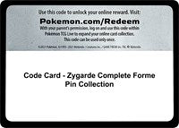 Code Card - Zygarde Complete Forme Pin Collection [SM Base Set]