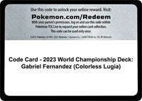 Code Card - 2023 World Championship Deck: Gabriel Fernandez (Colorless Lugia) [World Championship Decks]